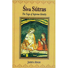 Siva Sutras: The Yoga of Supreme Identity - Text of The Sutras And The Commentary Vimarsini of Ksemaraja